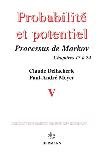 Probabilités et potentiel. Vol. 5. Processus de Markov (fin) : compléments aux calculs stochastiques