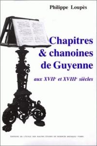 Chapitres & chanoines de Guyenne : aux XVIIe et XVIIIe siècles