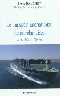 Le transport international de marchandises : air, mer, terre