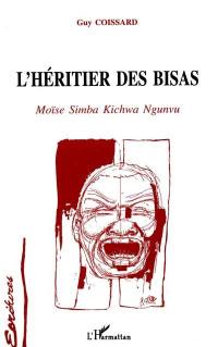 L'héritier des Bisas : Moïse Simba Kichwa Ngunvu