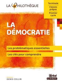 La démocratie : les problématiques essentielles, les clés pour comprendre : terminale, classes prépas, premier cycle