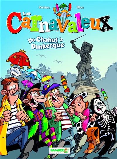 Les carnavaleux. Vol. 1. Du chahut à Dunkerque