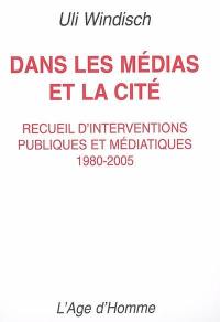 Dans les médias et la cité : recueil d'interventions publiques et médiatiques, 1980-2005