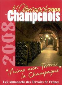 L'almanach du Champenois 2008 : j'aime mon terroir, la Champagne