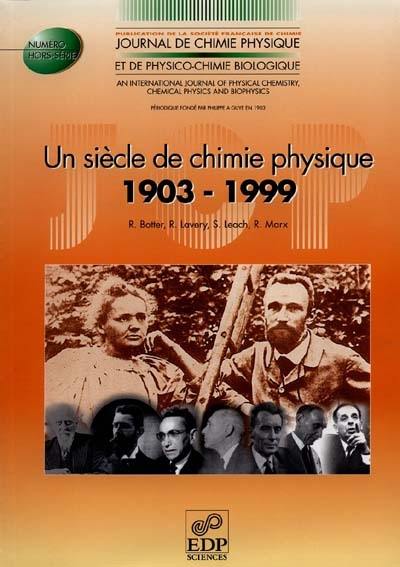 Journal de chimie physique et de physico-chimie biologique, hors-série. Un siècle de chimie physique, 1903-1999