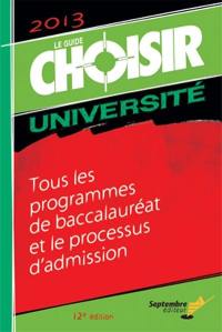 Le guide Choisir université 2013 : tous les programmes de baccalauréat et le processus d'admission