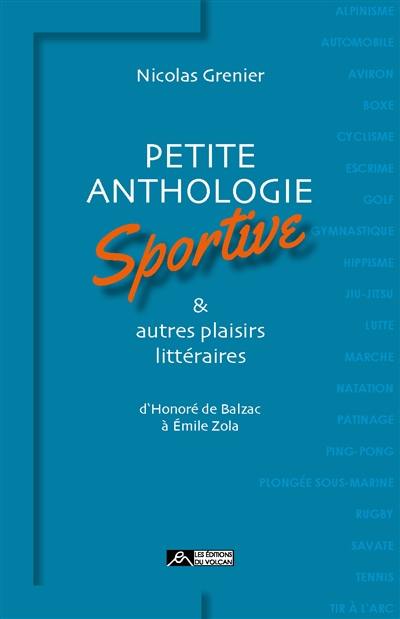 Petite anthologie sportive : et autres plaisirs littéraires : d'Honoré de Balzac à Emile Zola