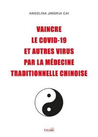 Vaincre le Covid-19 et autres virus par la médecine traditionnelle chinoise