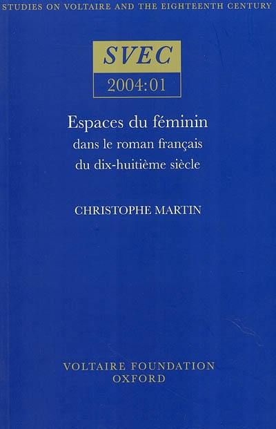 Espaces du féminin dans le roman français du dix-huitième siècle