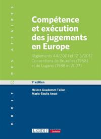 Compétence et exécution des jugements en Europe : matières civile et commerciale : règlements 44-2001 et 1215-2012, conventions de Bruxelles (1968) et de Lugano (1988 et 2007)