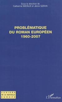 Problématique du roman européen : 1960-2007