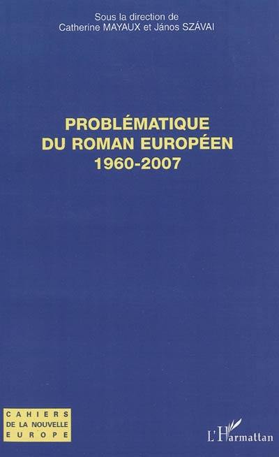 Problématique du roman européen : 1960-2007