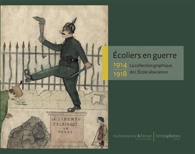 Ecoliers en guerre, 1914-1918 : la collection graphique de l'Ecole alsacienne