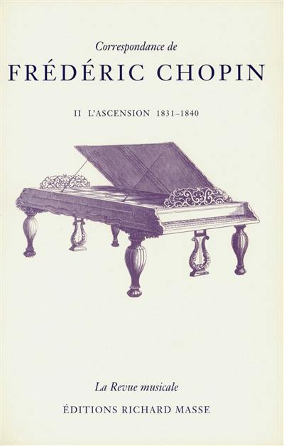 Correspondance de Frédéric Chopin. Vol. 2. L'ascension (1831-1840)