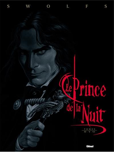 Le prince de la nuit. Tomes IV, V, VI