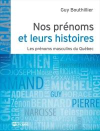 Nos prénoms et leurs histoires. Vol. 1. Les prénoms masculins du Québec