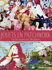 Jouets en patchwork : techniques et modèles