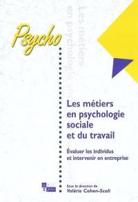 Les métiers en psychologie sociale et du travail : évaluer les individus et intervenir en entreprise