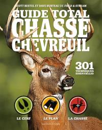 Guide total Chasse chevreuil : 301 techniques essentielles