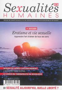 Sexualités humaines : revue de sexologie des professionnels de santé, n° 28. Erotisme et vie sexuelle : apprendre l'art d'aimer de tous ses sens