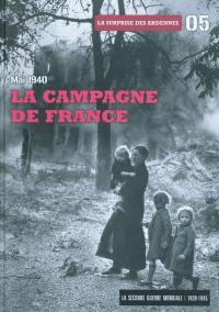La Seconde Guerre mondiale : 1939-1945. Vol. 5. Mai 1940 : la campagne de France : la surprise des Ardennes