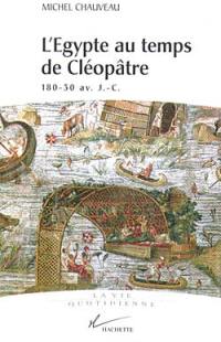 L'Egypte au temps de Cléopâtre : 180-30 av. J.-C.