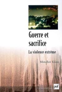Guerre et sacrifice : la violence extrême