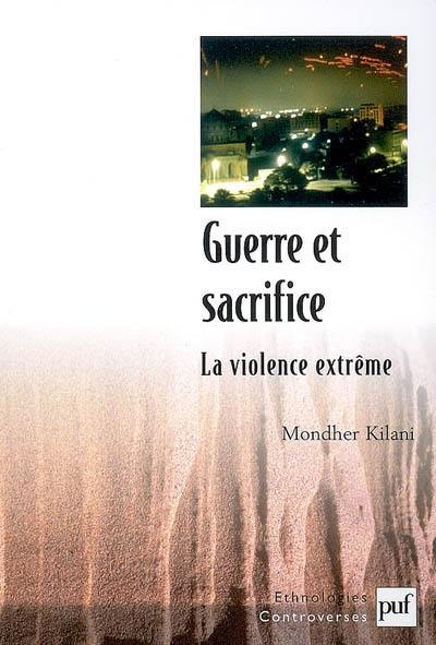 Guerre et sacrifice : la violence extrême