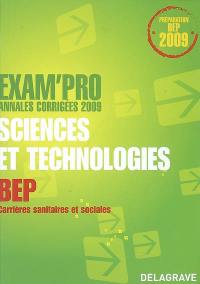 Sciences et technologies BEP carrières sanitaires et sociales : annales corrigées 2009