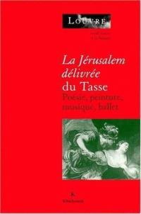 La Jérusalem délivrée du Tasse : poésie, peinture, musique, ballet : actes du colloque