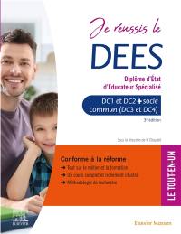 Je réussis le DEES, diplôme d'Etat d'éducateur spécialisé : DC1 et DC2 + socle commun (DC3 et DC4) : conforme à la réforme