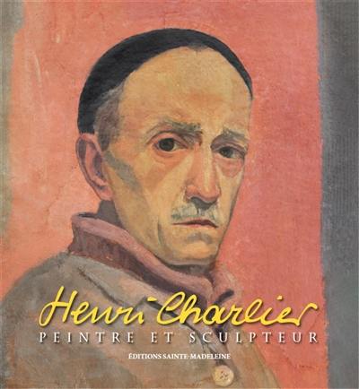 Henri Charlier : peintre et sculpteur, 1883-1975