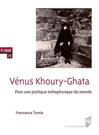 Vénus Khoury-Ghata : pour une pratique métaphorique du monde