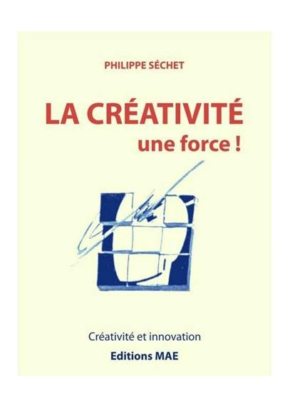 La créativité, une force ! : créativité et innovation