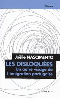 Les disloquées : un autre visage de l'émigration portugaise