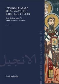 L'Evangile arabe selon Matthieu, Marc, Luc et Jean : texte du Sinaï arabe 72, traduit du grec au VIIIe siècle