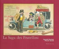 La saga des Fratellini : des aventures extraordinaires de trois frères qui révolutionnèrent le rire : une saga imaginaire à travers l'Europe, basée sur des faits authentiques de 1912 à 1926