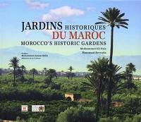 Jardins historiques du Maroc. Morocco's historic gardens
