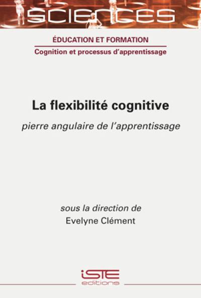 La flexibilité cognitive : pierre angulaire de l'apprentissage