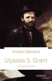 Ulysses S. Grant : l'étoile du Nord