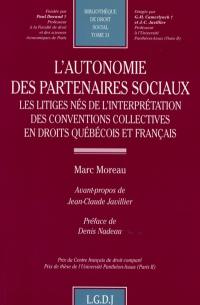 L'autonomie des partenaires sociaux : les litiges nés de l'interprétation des conventions collectives en droits québécois et français