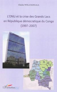 L'ONU et la crise des Grands Lacs en République démocratique du Congo, 1997-2007