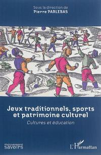 Jeux traditionnels, sports et patrimoine culturel : cultures et éducation