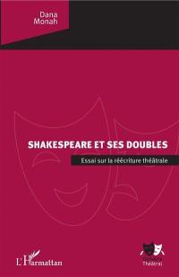 Shakespeare et ses doubles : essai sur la réécriture théâtrale