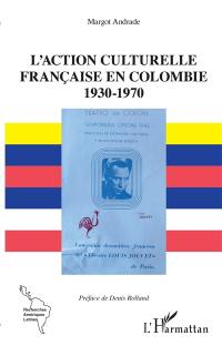 L'action culturelle française en Colombie 1930-1970
