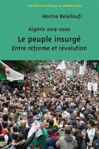 Algérie 2019-2020 : le peuple insurgé : entre réforme et révolution