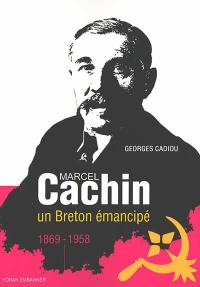Marcel Cachin : un Breton émancipé dans les tourments du XXe siècle : 1869-1958