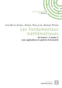 Les fondamentaux mathématiques : de licence 1 à master 2 avec applications en gestion et économie