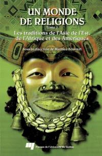 Un monde de religions. Vol. 3. Les traditions de l'Asie du Sud-Est, de l'Afrique et de l'Amérique