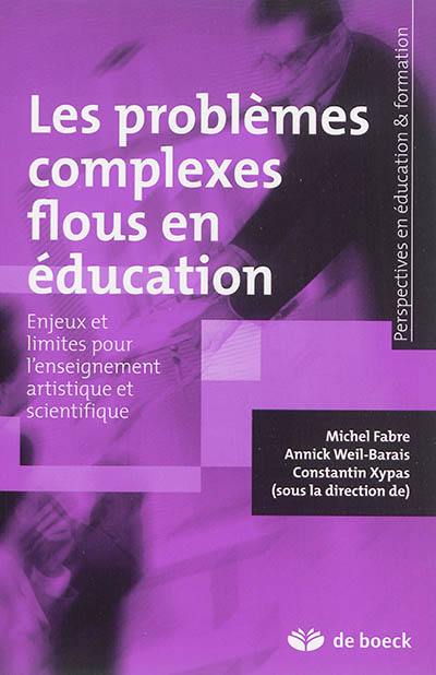 Les problèmes complexes flous en éducation : enjeux et limites pour l'enseignement artistique et scientifique